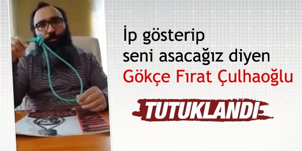 Erdoğan'a idam ipi gösteren o şahıs tutuklandı