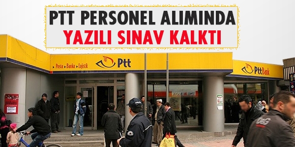PTT personel alımında yazılıyı kaldırdı