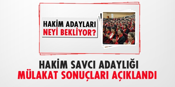 Hakim Savcı adaylığı mülakat sonuçları açıklandı