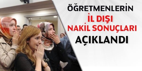 Öğretmenlerin il dışı nakil sonuçları açıklandı
