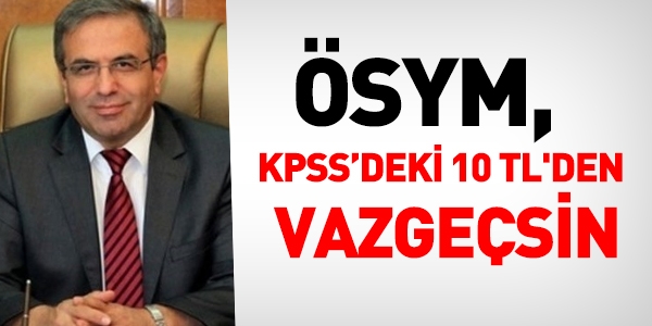 ÖSYM, KPSS tercihlerindeki 10 TL'den vazgeçsin