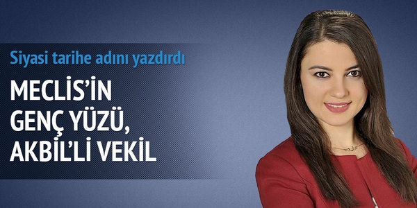Meclis'in genç yüzü AKBİL'li vekil