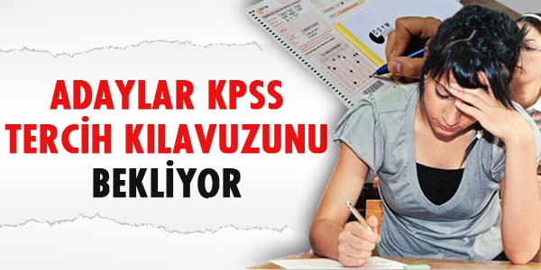 Adaylar KPSS tercih kılavuzunu bekliyor