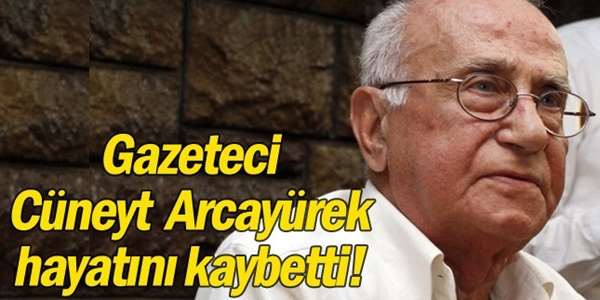 Ünlü gazeteci Cüneyt Arcayürek haytını kaybetti