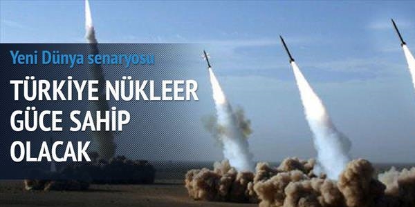 'Türkiye 18 nükleer güçten biri olacak'
