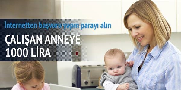 Çalışan anneye bin lira verilecek