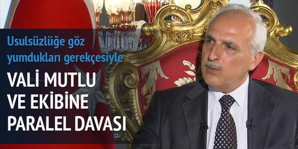 Vali Mutlu ve ekibine Paralel ihale davası