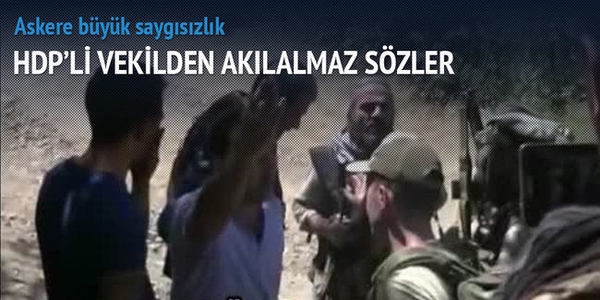 HDP'li vekilden askere ağır hakaret