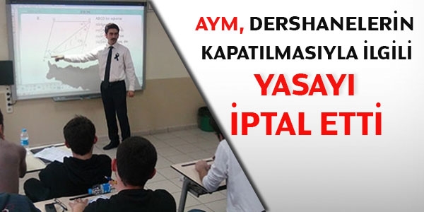AYM, dershanelerin kapatılmasıyla ilgili yasayı iptal etti
