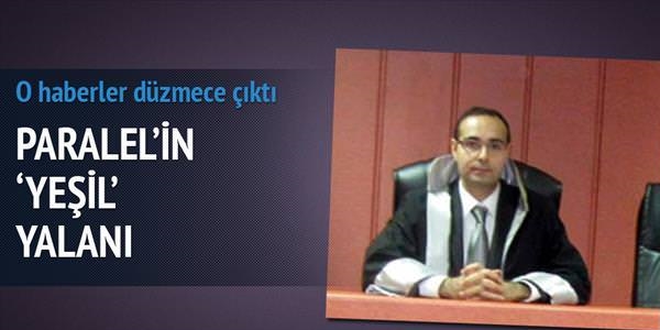 'Yeşil Yol' kararı veren hakimin sürüldüğü iddiası yalan çıktı