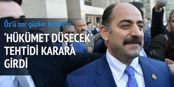 Zekeriya Öz'ün 'hükümet düşecek' tehdidi karara girdi