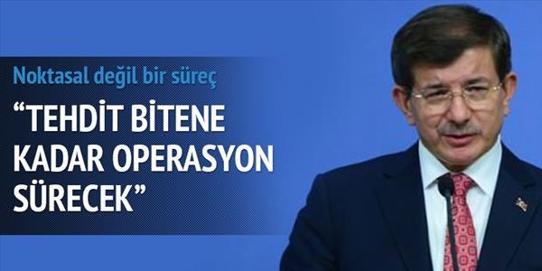 'Tehdit bitene kadar operasyon sürecek'