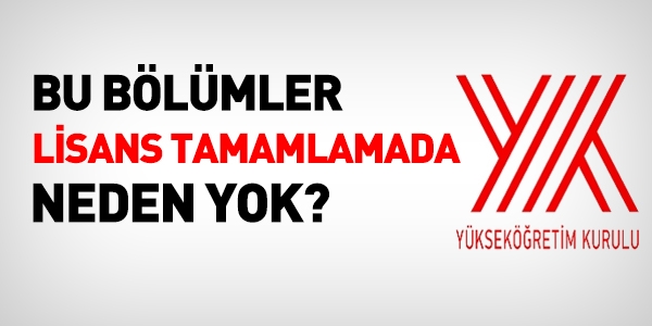 Bu bölümler, lisans tamamlamada neden yok?