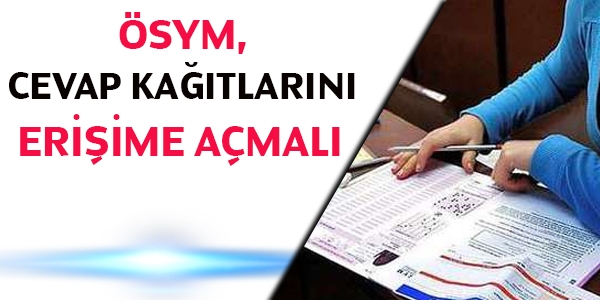 ÖSYM cevap kağıtlarını erişime açmalı