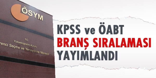 KPSS ve ÖABT branş sıralaması yayımlandı