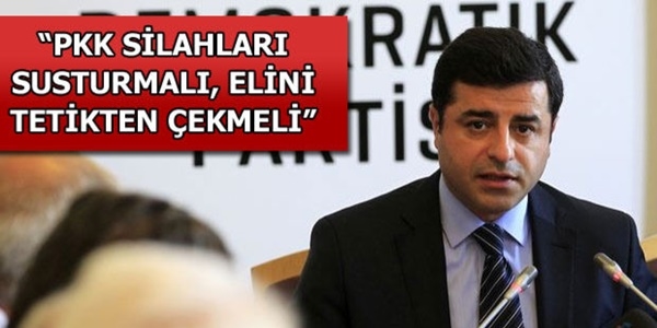Demirtaş'tan PKK'ya: Hiçbir gerekçe sunmadan silahları susturun