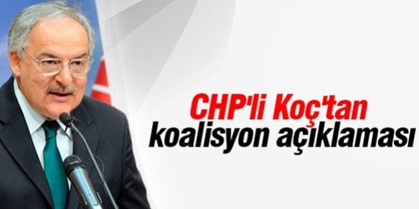 CHP'li Koç: İlla koalisyon gibi bir derdimiz yok