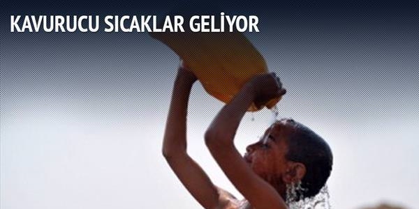 Kavurucu sıcaklar geliyor!