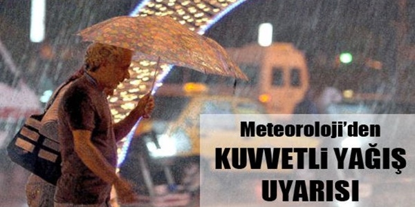 Meteoroloji'den kuvvetli yağış uyarısı