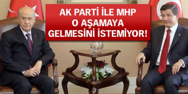 AK Parti ve MHP o aşamaya gelmesini istemiyor