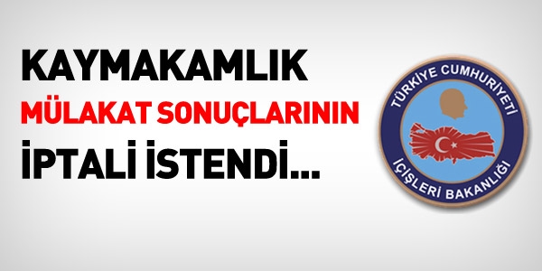 Kaymakamlık mülakat sonuçlarının iptali istendi