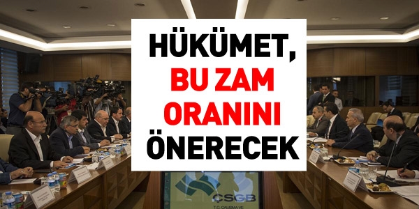 Hükümet, bu zam oranını önerecek
