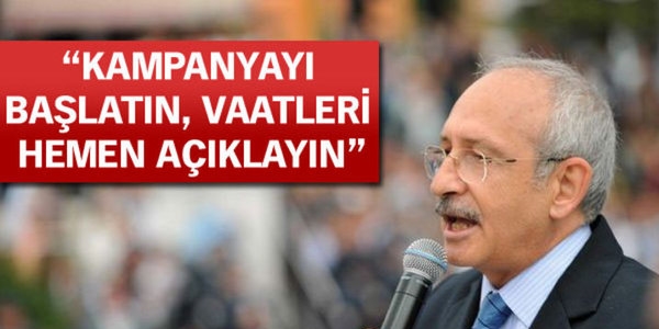 'Kampanyayı başlatın, halkı kucaklayacak vaatleri açıklayın'