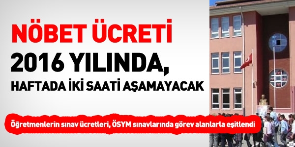 Nöbet ücreti, 2016 yılında, haftada 2 saati geçemeyecek