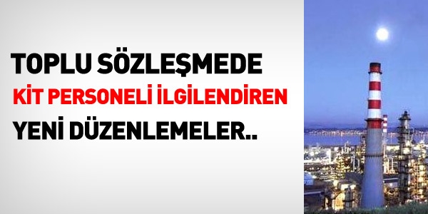Toplu sözleşmede, KİT personeline yönelik düzenlemeler