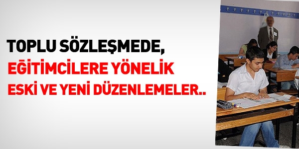 Toplu sözleşmede, öğretmenleri ilgilendiren maddeler