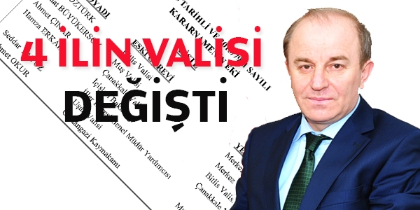 4 ilin valisi değişti