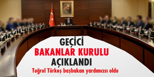 Geçici Bakanlar Kurulu açıklandı