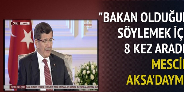 Davutoğlu'nun 8 kez aradığı bakan
