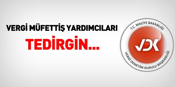 Vergi müfettiş yardımcıları tedirgin
