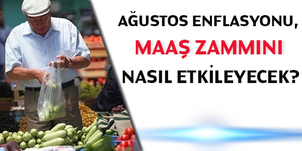 Ağustos enflasyonu, maaş zammını nasıl etkileyecek?