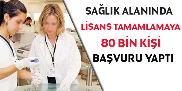 Lisans tamamlama iin 80 bin kii tercih yapt