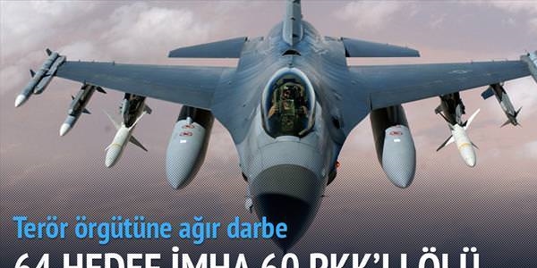 64 hedef imha edildi, 60 PKK'lı öldürüldü