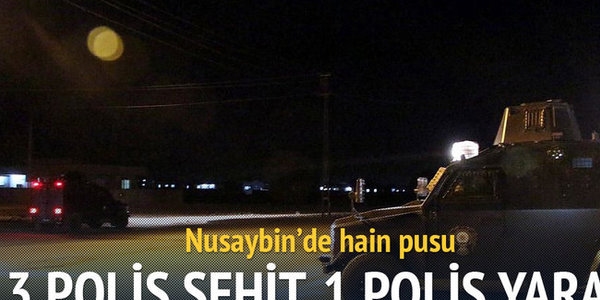 Nusaybin'de hain pusu: 3 polis ehit, 1 polis yaral