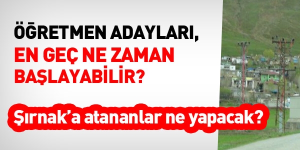 Öğretmen adayları, en geç ne zaman başlayabilir?