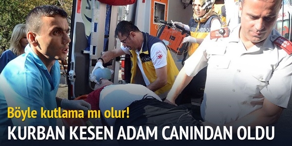 Kurban keserken maganda kur�unuyla �ld�