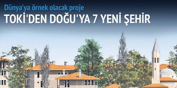 TOKİ'den Doğu'ya 7 şehir kadar konut