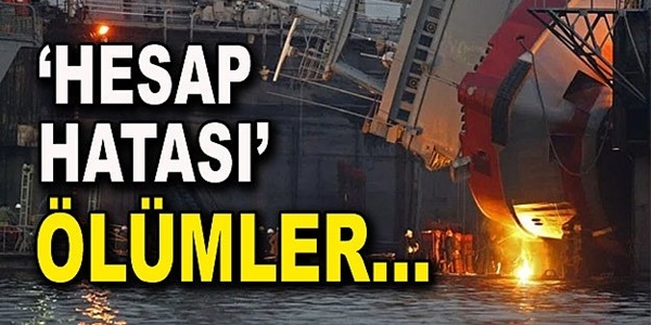 8'i asker, 10 ölümlü römorkör kazası 'hesap hatası'!