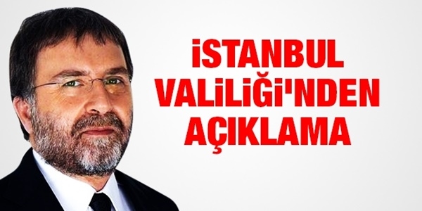 stanbul Valilii'nden 'Ahmet Hakan' aklamas