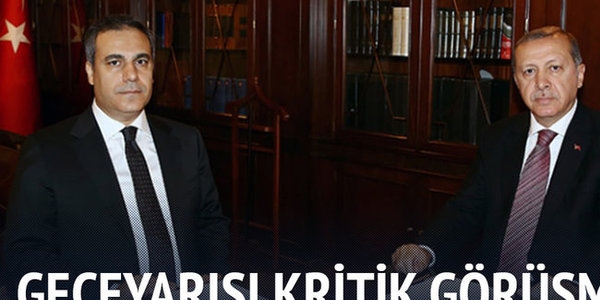 Erdoğan, gece yarısı Hakan Fidan'la görüştü