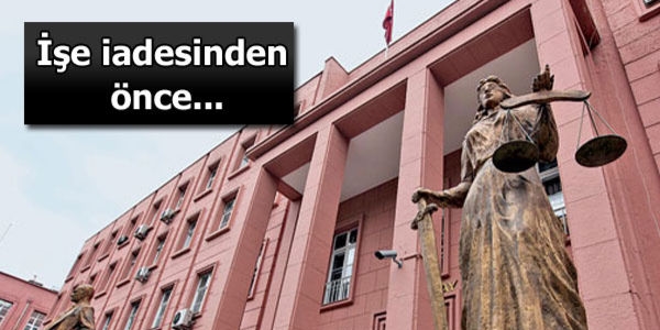 İşe iadesi yapılmadan ölen işçinin yakınlarına tazminat