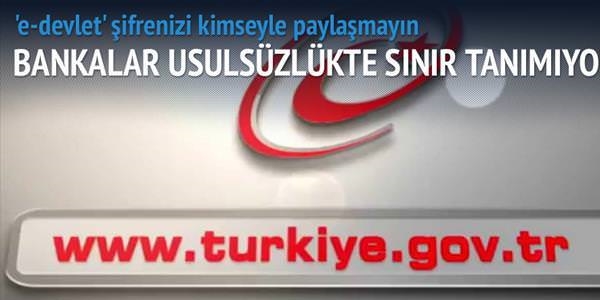 Bankalardan usulsüz 'e-devlet' şifresi talebi