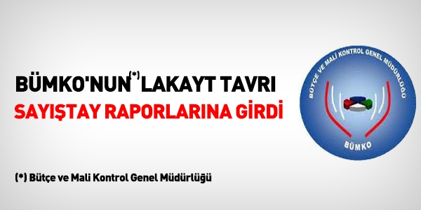BÜMKO'nun lakayt tavrı Sayıştay raporlarına girdi