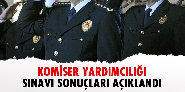 Komiser Yardımcılığı Sınavı sonuçları açıklandı