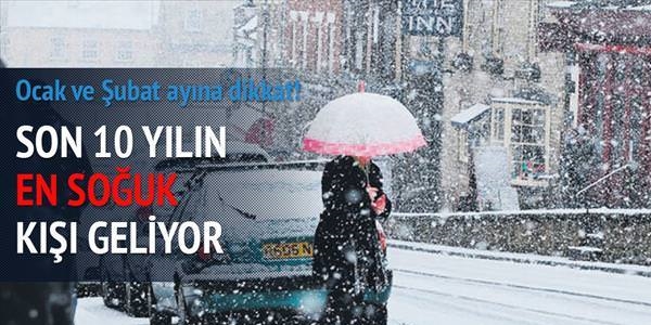 Son 10 yılın en soğuk kışı geliyor