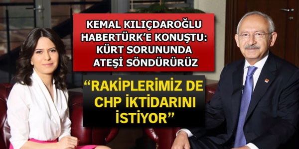 Kldarolu: Rakiplerimiz de CHP iktidar istiyor